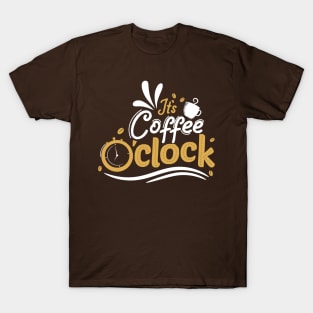 It's Coffee o' Clock T-Shirt